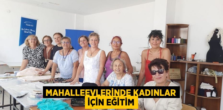 MAHALLEEVLERİNDE KADINLAR İÇİN EĞİTİM