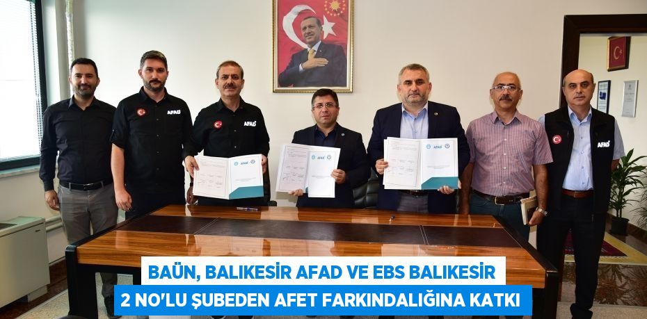 BAÜN, Balıkesir AFAD ve EBS Balıkesir 2 No’lu Şubeden Afet Farkındalığına Katkı