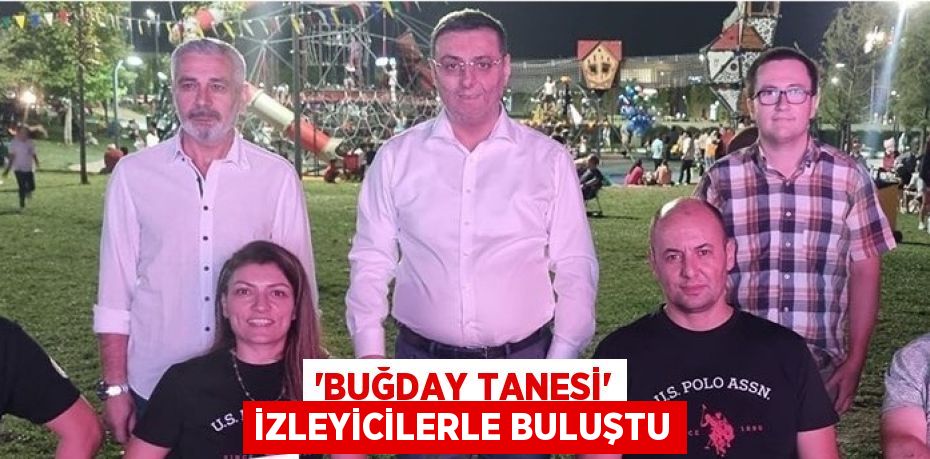 'Buğday Tanesi' izleyicilerle buluştu