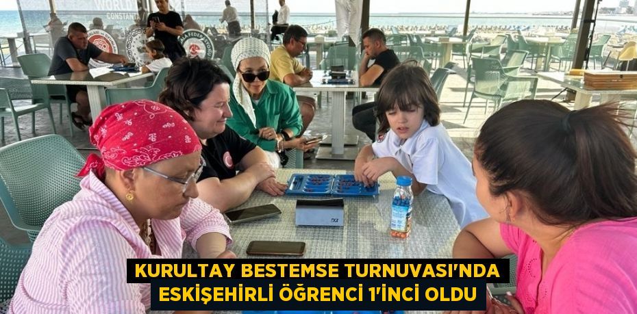 KURULTAY BESTEMSE TURNUVASI’NDA ESKİŞEHİRLİ ÖĞRENCİ 1’İNCİ OLDU
