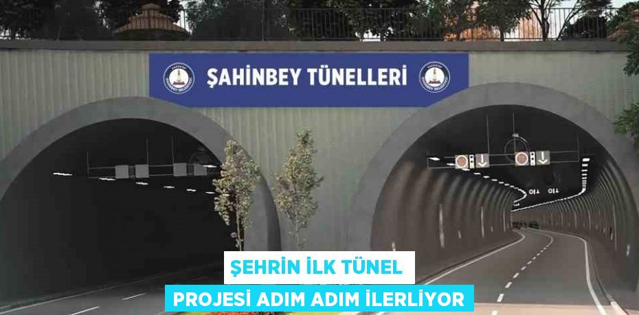ŞEHRİN İLK TÜNEL PROJESİ ADIM ADIM İLERLİYOR
