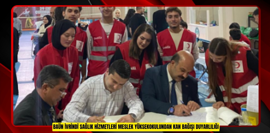 BAÜN İVRİNDİ SAĞLIK HİZMETLERİ MESLEK YÜKSEKOKULUNDAN KAN BAĞIŞI DUYARLILIĞI
