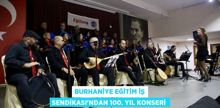 Burhaniye Eğitim İş Sendikası'ndan 100. Yıl Konseri