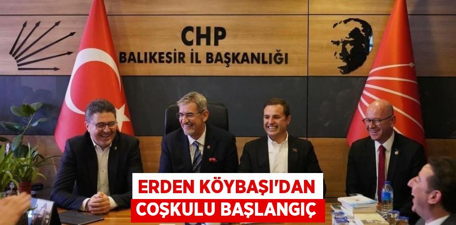 ERDEN KÖYBAŞI'DAN COŞKULU BAŞLANGIÇ