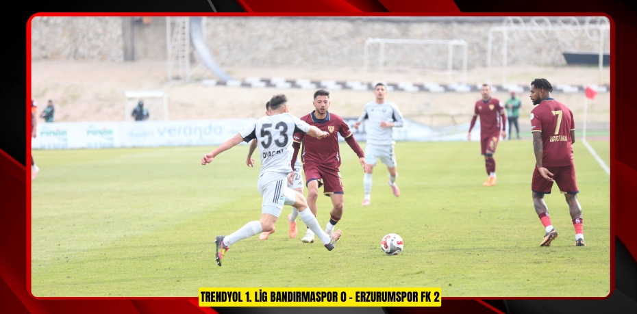 Trendyol 1. Lig: Bandırmaspor: 0 - Erzurumspor FK: 2  