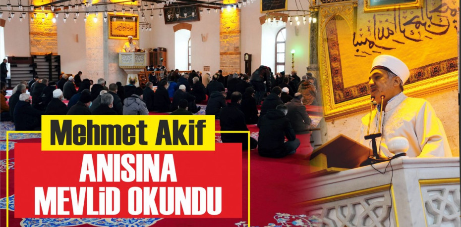 Mehmet Akif anısına Mevlid okundu