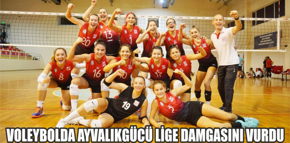 VOLEYBOLDA AYVALIKGÜCÜ LİGE DAMGASINI VURDU