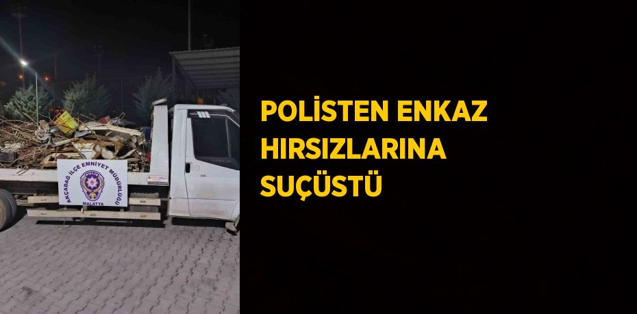 POLİSTEN ENKAZ HIRSIZLARINA SUÇÜSTÜ
