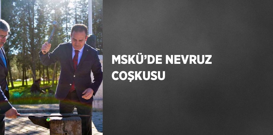 MSKÜ’DE NEVRUZ COŞKUSU