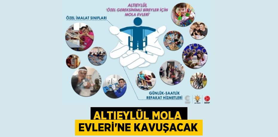 Altıeylül Mola Evleri’ne kavuşacak