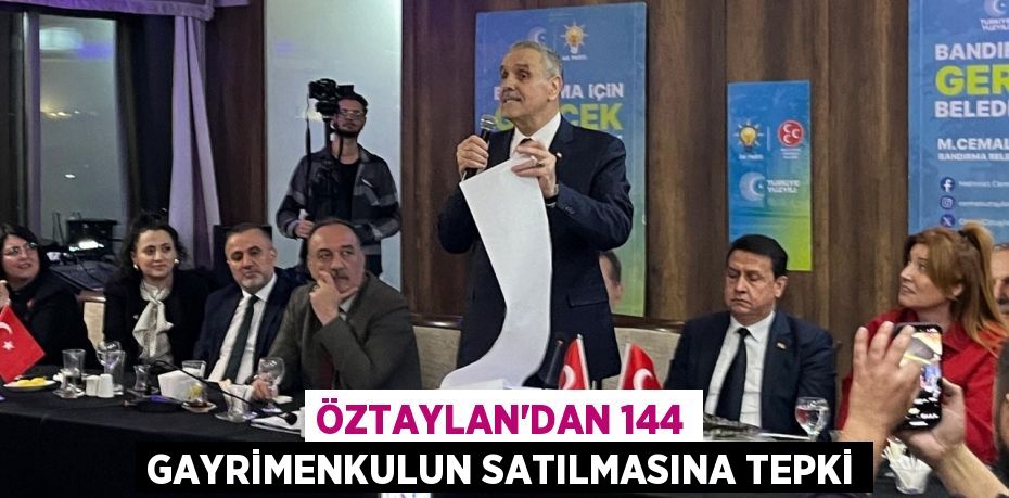 Öztaylan'dan 144 gayrimenkulun satılmasına tepki
