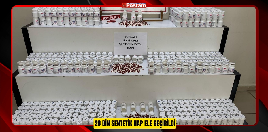 28 Bin Sentetik Hap Ele Geçirildi