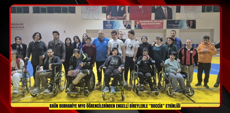 BAÜN BURHANİYE MYO ÖĞRENCİLERİNDEN ENGELLİ BİREYLERLE “BOCCİA” ETKİNLİĞİ