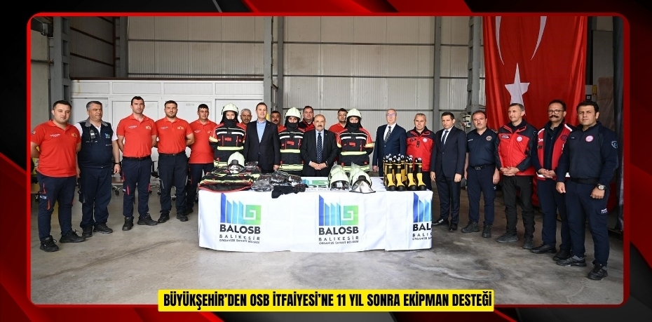Büyükşehir’den OSB İtfaiyesi’ne 11 yıl sonra ekipman desteği