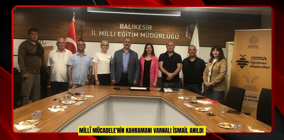 Millî Mücadele'nin Kahramanı Varnalı İsmail anıldı