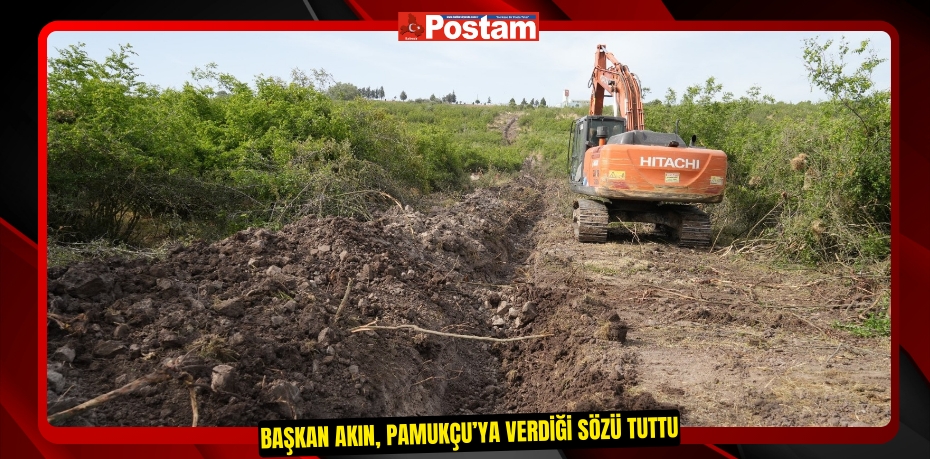 Başkan Akın, Pamukçu’ya verdiği sözü tuttu