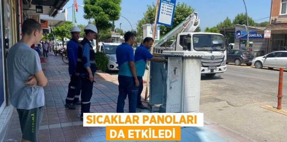 Sıcaklar panoları da etkiledi