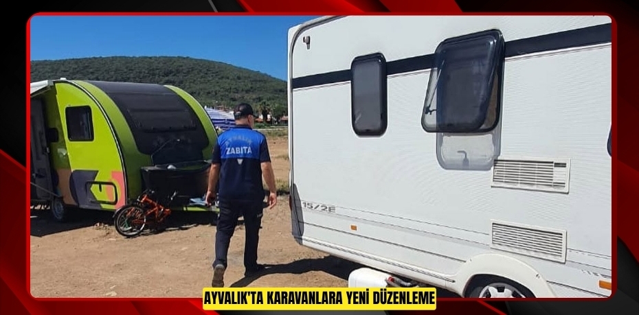 AYVALIK'TA KARAVANLARA YENİ DÜZENLEME