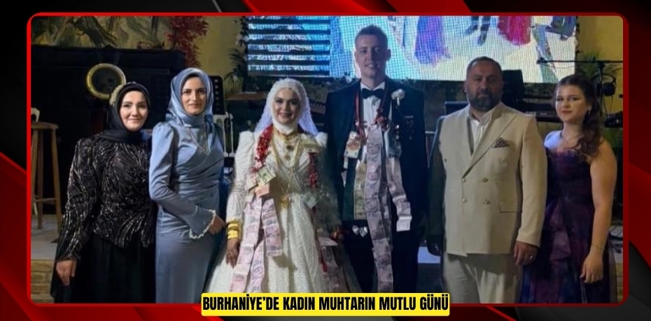 Burhaniye’de kadın muhtarın mutlu günü