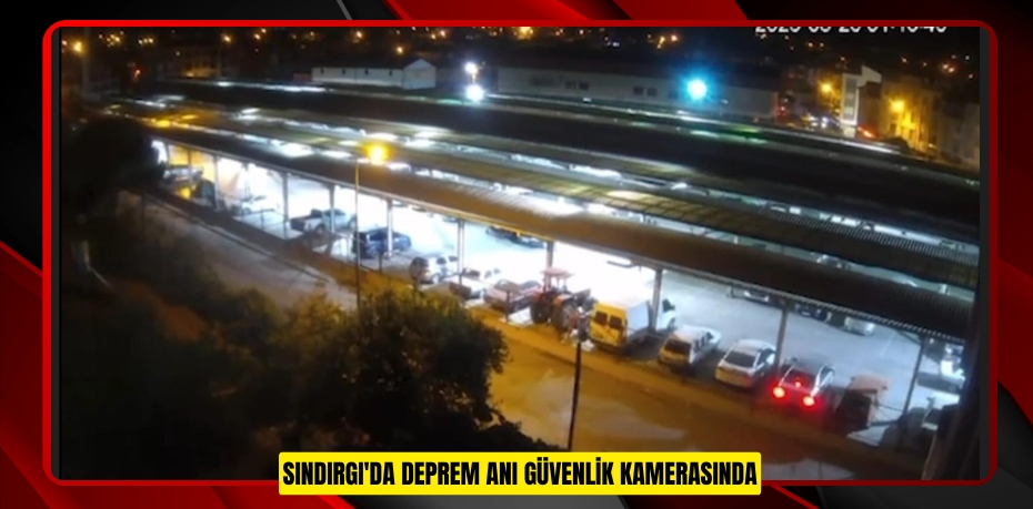 Sındırgı'da deprem anı güvenlik kamerasında