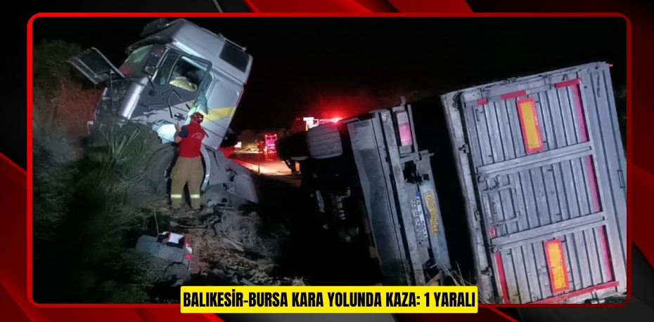 Balıkesir-Bursa kara yolunda kaza: 1 yaralı