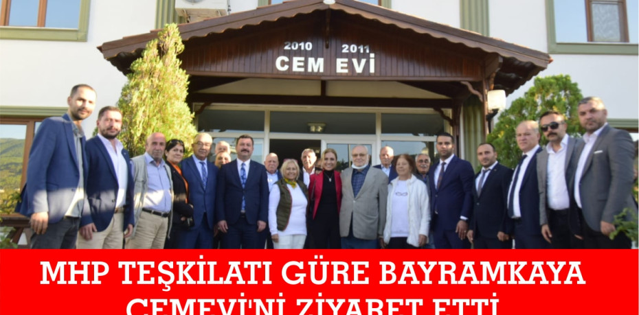 MHP TEŞKİLATI GÜRE BAYRAMKAYA CEMEVİ'Nİ ZİYARET ETTİ