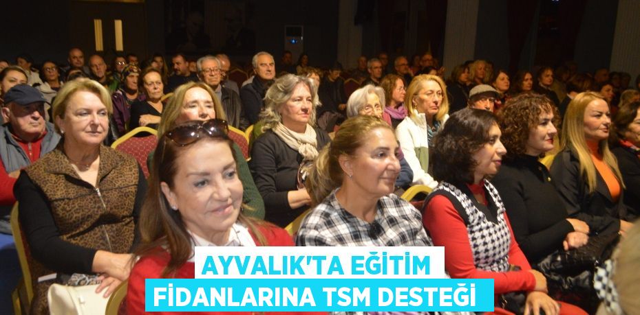 Ayvalık’ta Eğitim Fidanlarına TSM desteği 