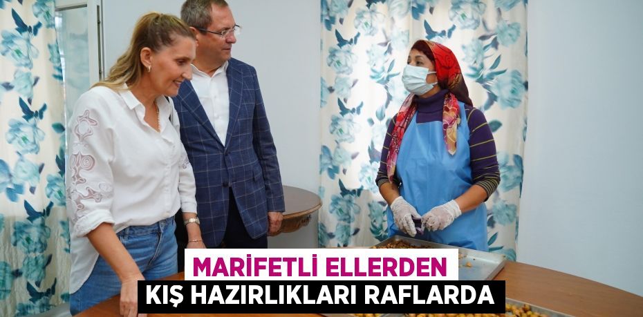 MARİFETLİ ELLERDEN KIŞ HAZIRLIKLARI RAFLARDA