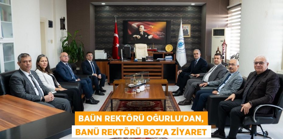 BAÜN Rektörü Oğurlu’dan, BANÜ Rektörü Boz’a Ziyaret
