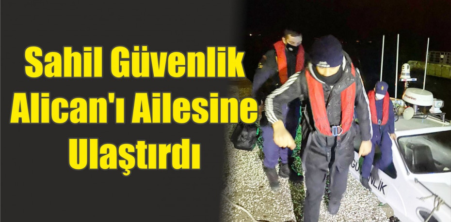 Sahil Güvenlik Alican'ı Ailesine Ulaştırdı