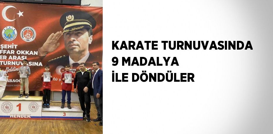 KARATE TURNUVASINDA 9 MADALYA İLE DÖNDÜLER