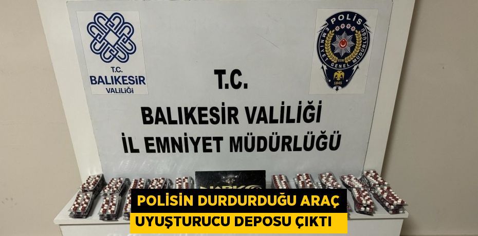Polisin durdurduğu araç uyuşturucu deposu çıktı