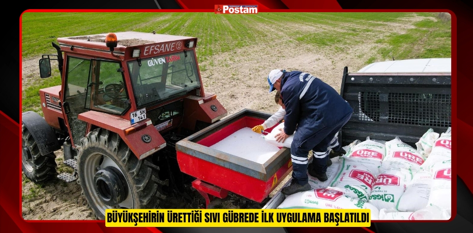BÜYÜKŞEHİRİN ÜRETTİĞİ SIVI GÜBREDE İLK UYGULAMA BAŞLATILDI