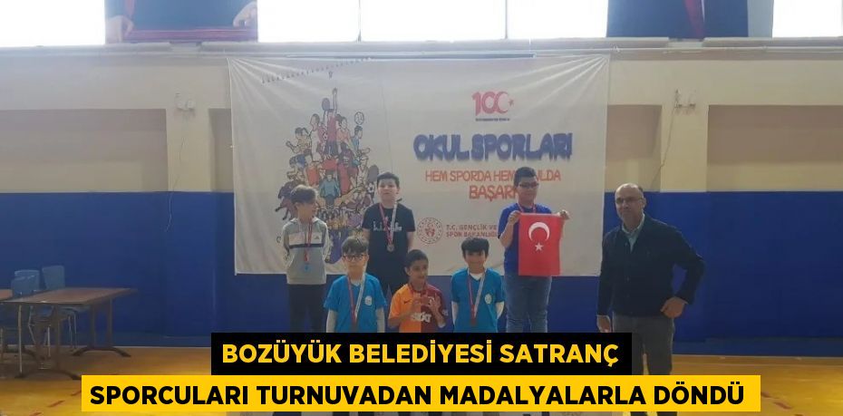 BOZÜYÜK BELEDİYESİ SATRANÇ SPORCULARI TURNUVADAN MADALYALARLA DÖNDÜ