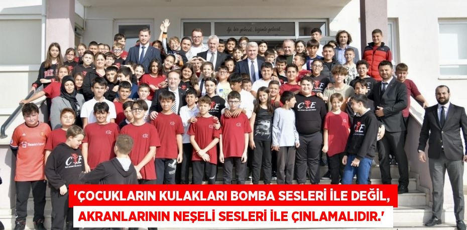 “Çocukların Kulakları Bomba Sesleri İle Değil, Akranlarının Neşeli Sesleri İle Çınlamalıdır.”