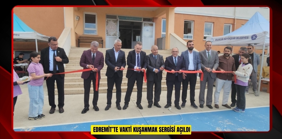 Edremit’te "Vakti Kuşanmak" sergisi açıldı