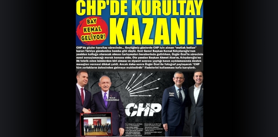 CHP’DE KURULTAY KAZANI!