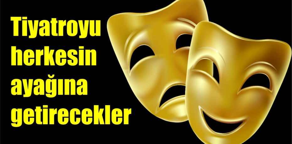 Tiyatroyu herkesin ayağına getirecekler