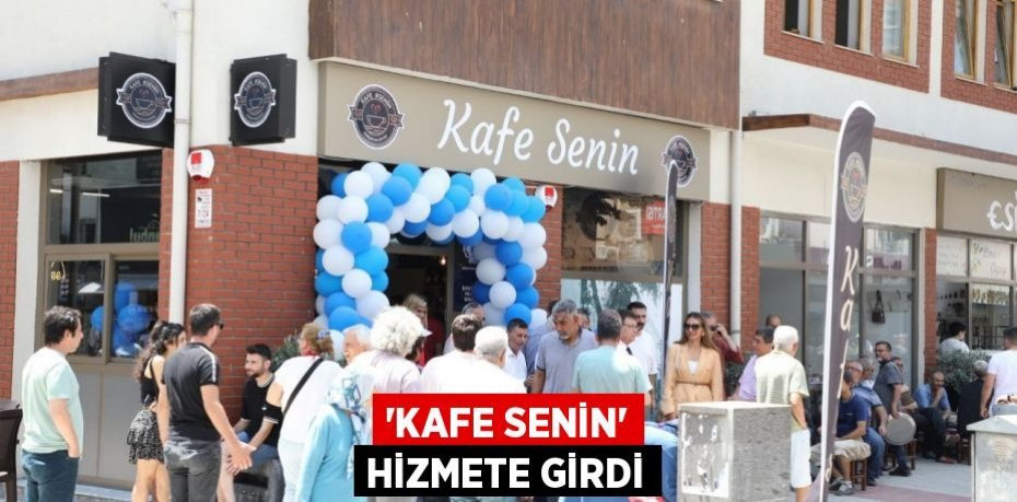 “Kafe Senin” Hizmete Girdi