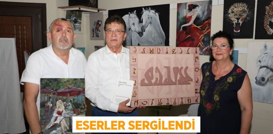 ESERLER SERGİLENDİ