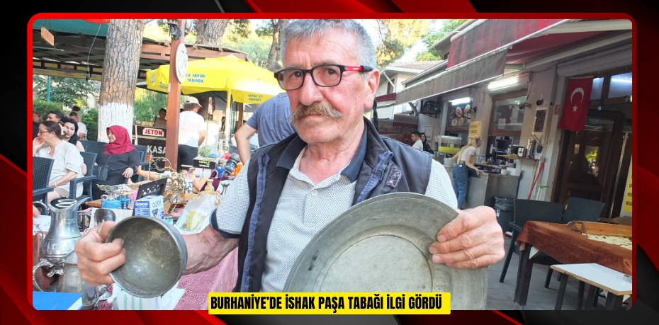 Burhaniye’de İshak Paşa tabağı ilgi gördü  