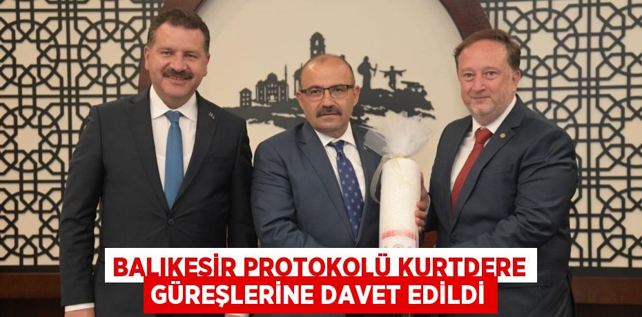 BALIKESİR PROTOKOLÜ KURTDERE GÜREŞLERİNE DAVET EDİLDİ