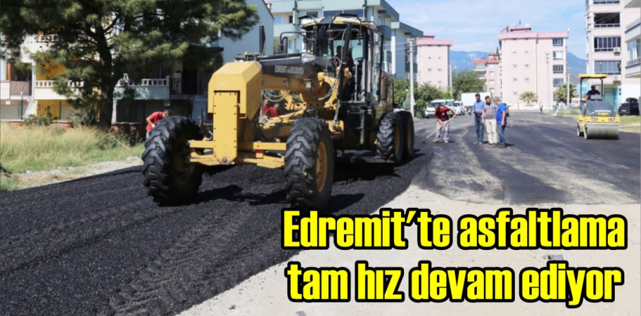 Edremit’te asfaltlama tam hız devam ediyor