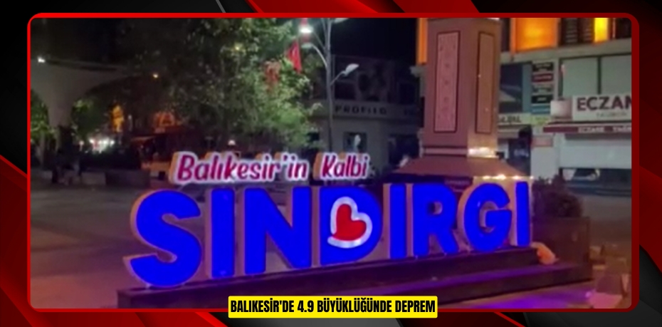 Balıkesir'de 4.9 büyüklüğünde deprem