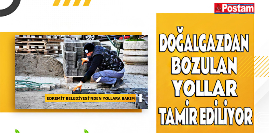 DOĞALGAZDAN BOZULAN YOLLAR TAMİR EDİLİYOR