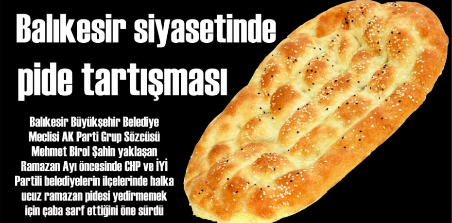 Balıkesir siyasetinde pide tartışması