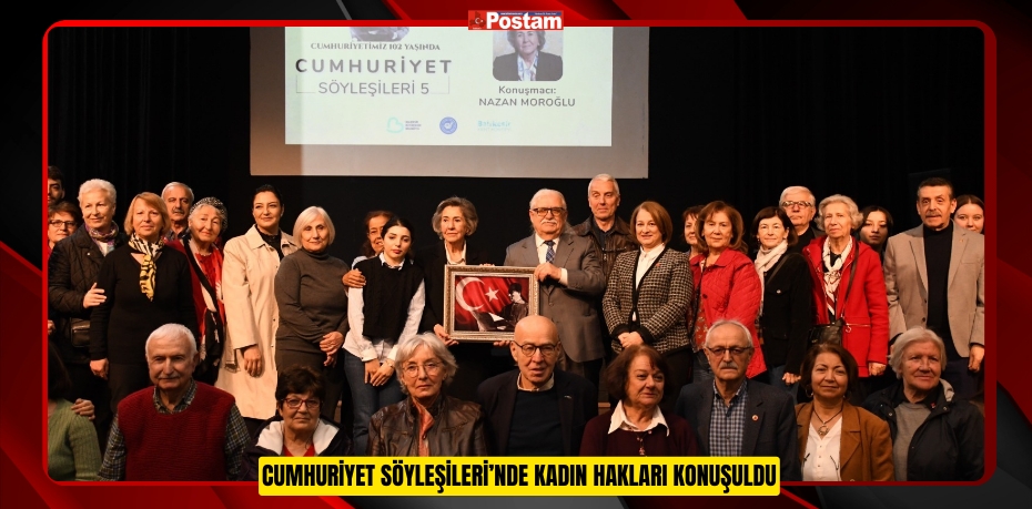 CUMHURİYET SÖYLEŞİLERİ’NDE KADIN HAKLARI KONUŞULDU