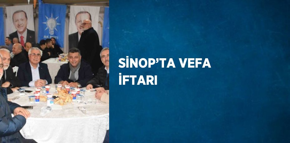 SİNOP’TA VEFA İFTARI