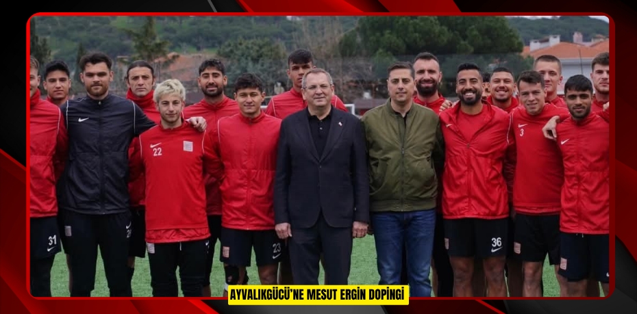 Ayvalıkgücü’ne Mesut Ergin dopingi  