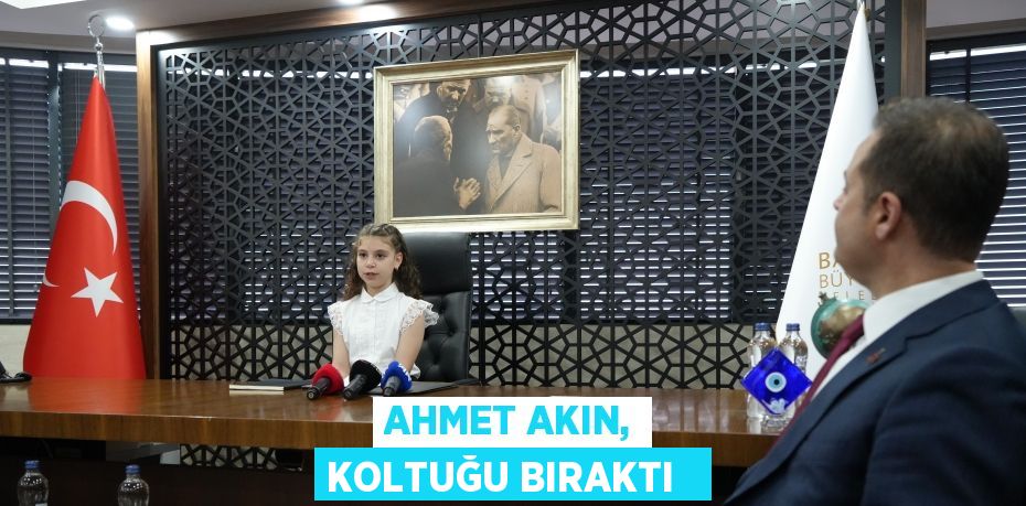 Ahmet Akın, koltuğu bıraktı
